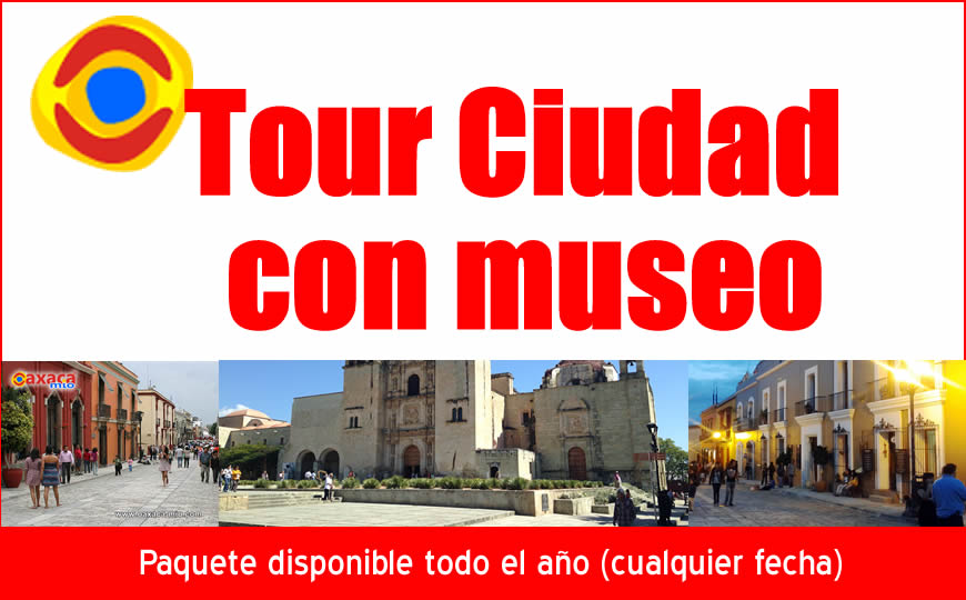 Tour Ciudad y Museo - Oaxaca Mio Tours